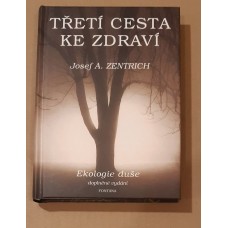 Josef A. Zentrich - Třetí cesta ke zdraví I.díl